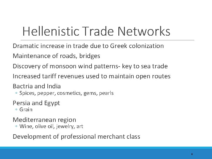 Hellenistic Trade Networks Dramatic increase in trade due to Greek colonization Maintenance of roads,