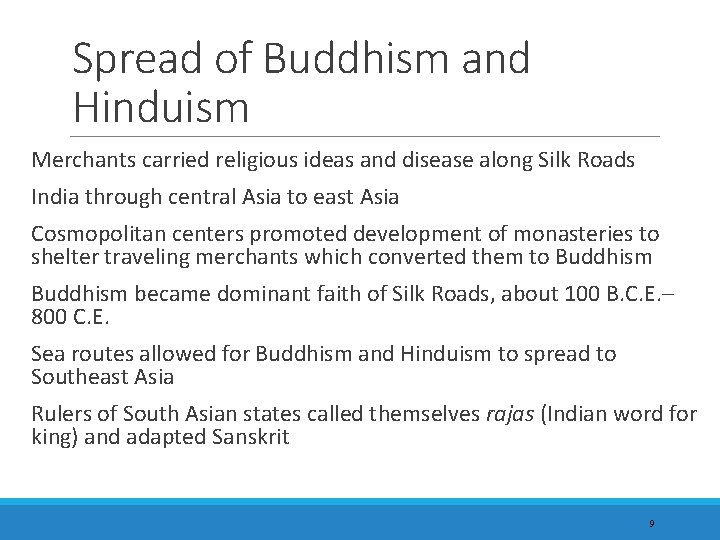 Spread of Buddhism and Hinduism Merchants carried religious ideas and disease along Silk Roads
