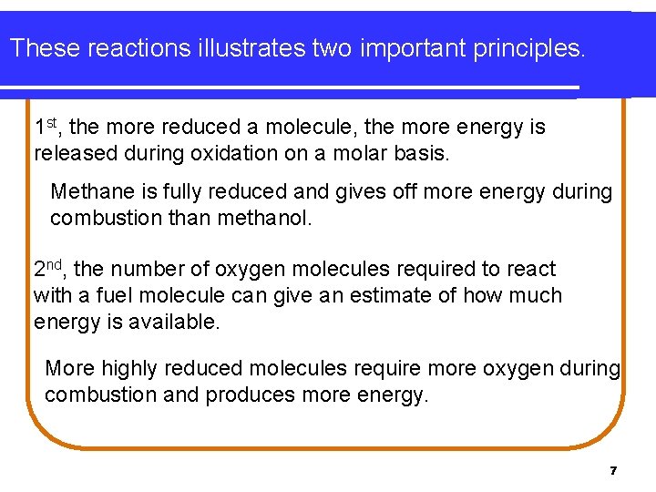 These reactions illustrates two important principles. 1 st, the more reduced a molecule, the
