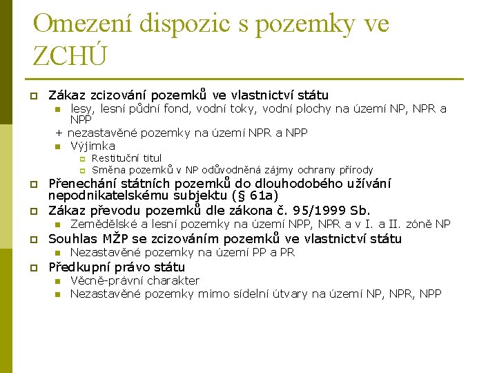 Omezení dispozic s pozemky ve ZCHÚ p Zákaz zcizování pozemků ve vlastnictví státu lesy,