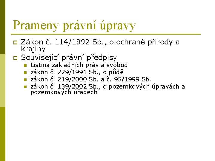 Prameny právní úpravy p p Zákon č. 114/1992 Sb. , o ochraně přírody a