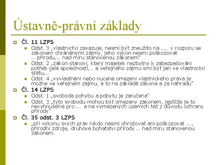 Ústavně-právní základy p Čl. 11 LZPS n n n p Čl. 14 LZPS n