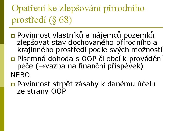 Opatření ke zlepšování přírodního prostředí (§ 68) Povinnost vlastníků a nájemců pozemků zlepšovat stav