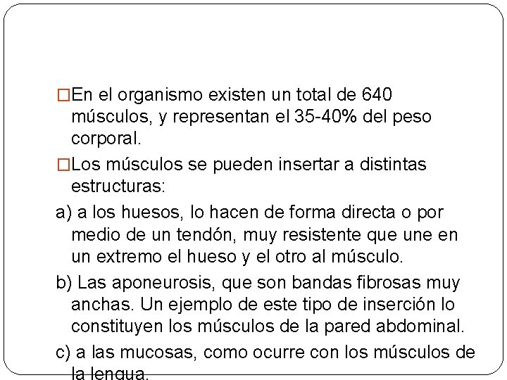 �En el organismo existen un total de 640 músculos, y representan el 35 -40%