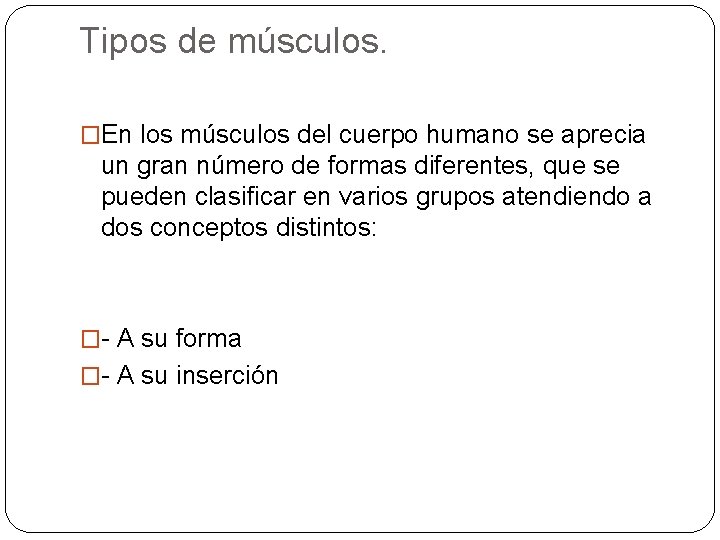 Tipos de músculos. �En los músculos del cuerpo humano se aprecia un gran número