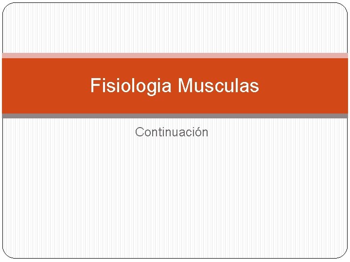 Fisiologia Musculas Continuación 