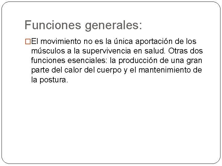 Funciones generales: �El movimiento no es la única aportación de los músculos a la