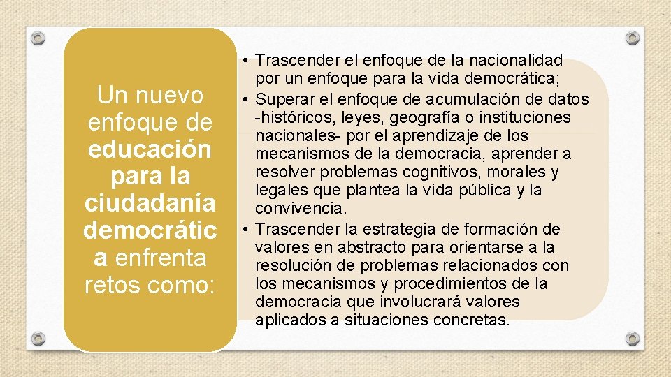 Un nuevo enfoque de educación para la ciudadanía democrátic a enfrenta retos como: •