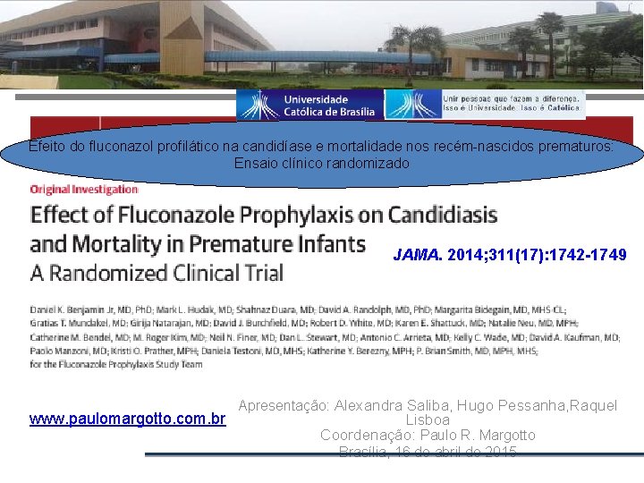 Efeito do fluconazol profilático na candidíase e mortalidade nos recém-nascidos prematuros: Ensaio clínico randomizado