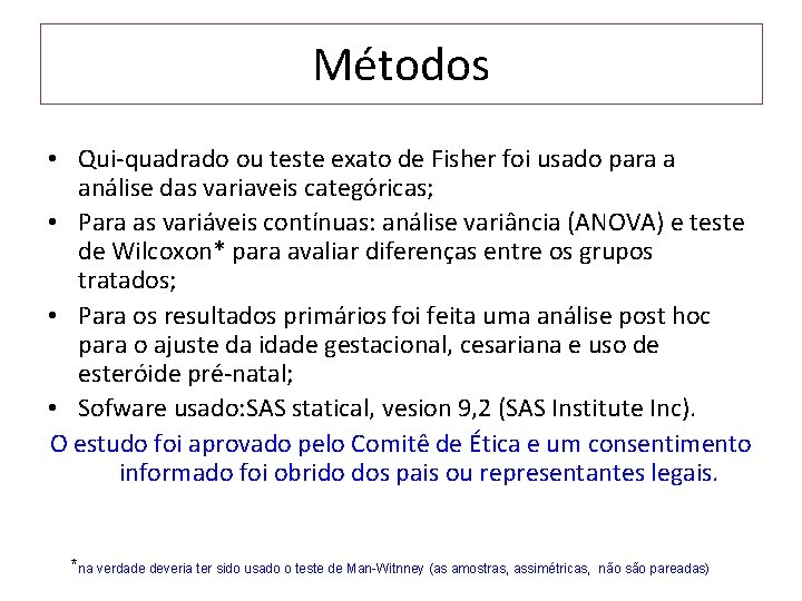 Métodos • Qui-quadrado ou teste exato de Fisher foi usado para a análise das