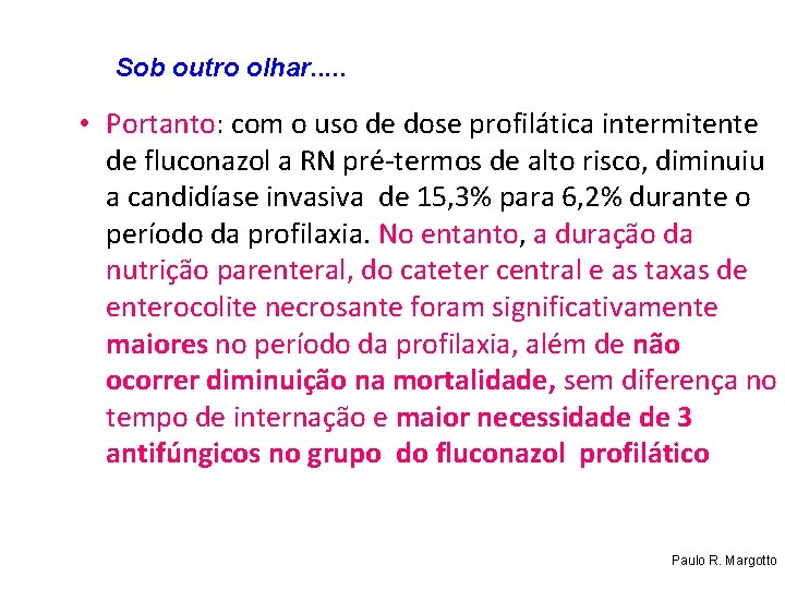 Sob outro olhar. . . • Portanto: com o uso de dose profilática intermitente