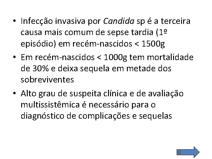  • Infecção invasiva por Candida sp é a terceira causa mais comum de