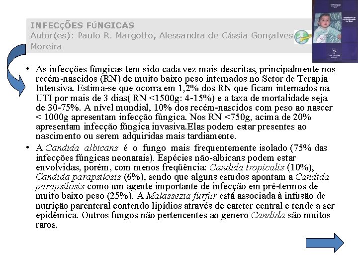 INFECÇÕES FÚNGICAS Autor(es): Paulo R. Margotto, Alessandra de Cássia Gonçalves Moreira • As infecções