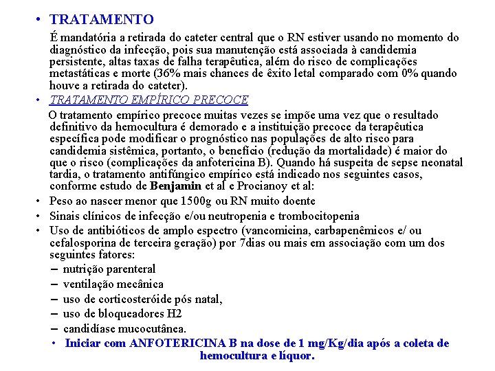  • TRATAMENTO • • É mandatória a retirada do cateter central que o