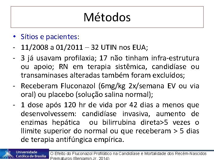Métodos • Sítios e pacientes: - 11/2008 a 01/2011 – 32 UTIN nos EUA;