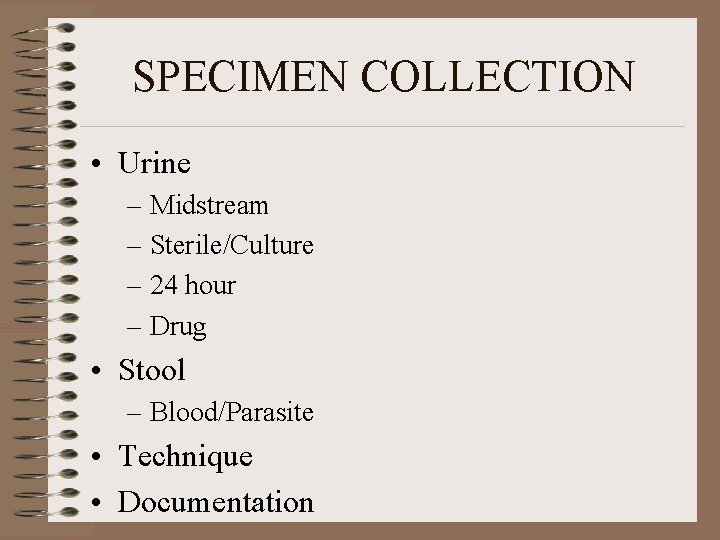 SPECIMEN COLLECTION • Urine – Midstream – Sterile/Culture – 24 hour – Drug •