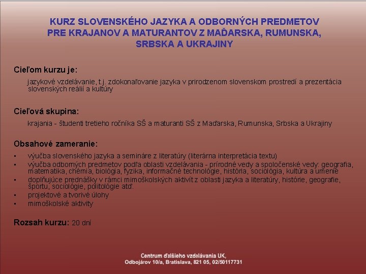 KURZ SLOVENSKÉHO JAZYKA A ODBORNÝCH PREDMETOV PRE KRAJANOV A MATURANTOV Z MAĎARSKA, RUMUNSKA, SRBSKA