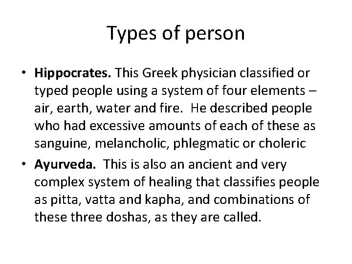 Types of person • Hippocrates. This Greek physician classified or typed people using a
