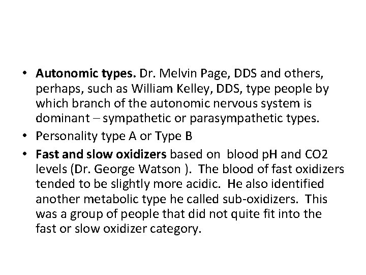  • Autonomic types. Dr. Melvin Page, DDS and others, perhaps, such as William