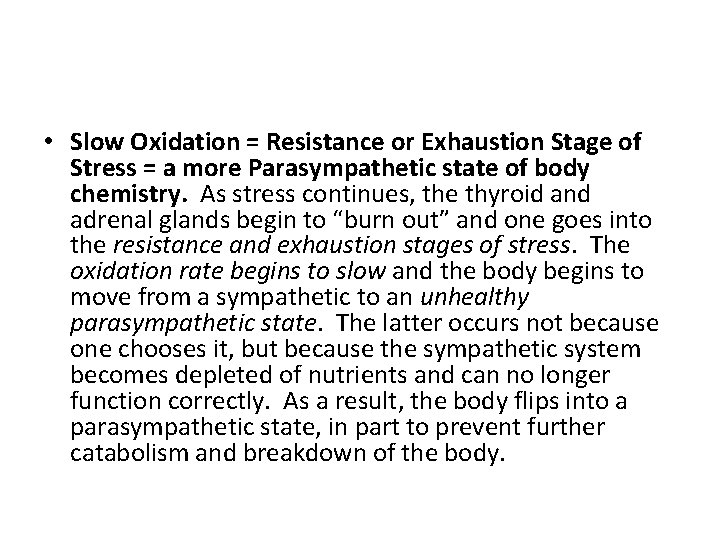  • Slow Oxidation = Resistance or Exhaustion Stage of Stress = a more