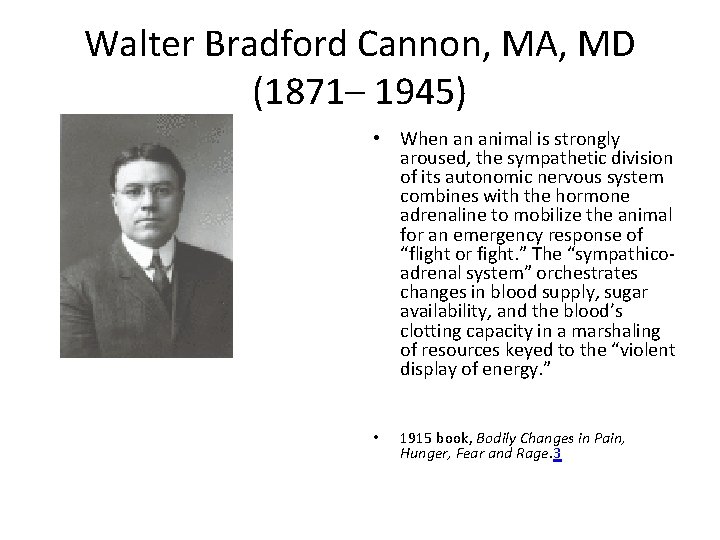 Walter Bradford Cannon, MA, MD (1871– 1945) • When an animal is strongly aroused,