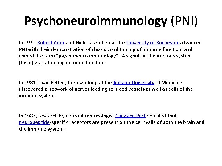 Psychoneuroimmunology (PNI) In 1975 Robert Ader and Nicholas Cohen at the University of Rochester