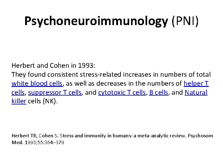 Psychoneuroimmunology (PNI) Herbert and Cohen in 1993: They found consistent stress-related increases in numbers