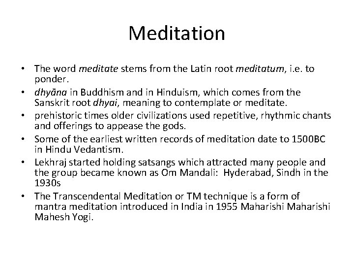 Meditation • The word meditate stems from the Latin root meditatum, i. e. to