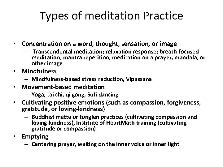 Types of meditation Practice • Concentration on a word, thought, sensation, or image –