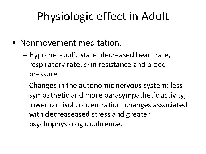Physiologic effect in Adult • Nonmovement meditation: – Hypometabolic state: decreased heart rate, respiratory
