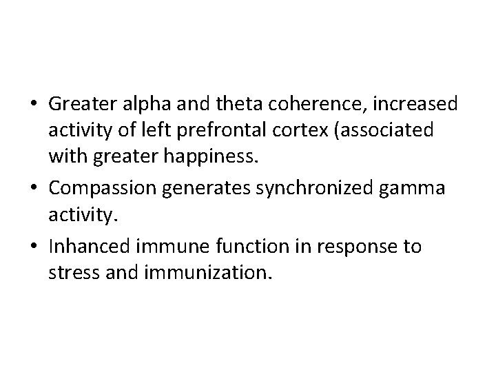  • Greater alpha and theta coherence, increased activity of left prefrontal cortex (associated