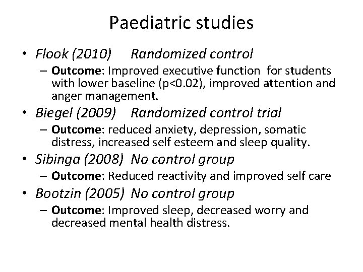 Paediatric studies • Flook (2010) Randomized control – Outcome: Improved executive function for students