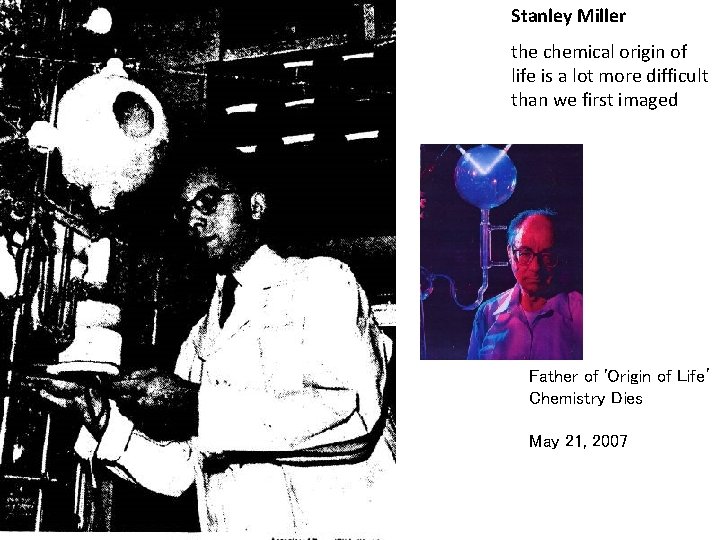 Stanley Miller the chemical origin of life is a lot more difficult than we