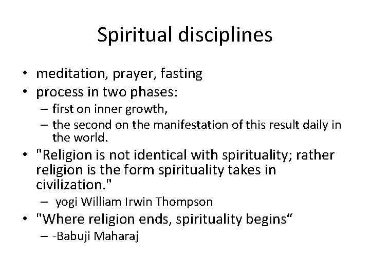 Spiritual disciplines • meditation, prayer, fasting • process in two phases: – first on