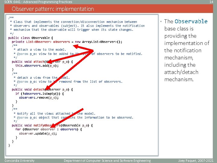SOEN 6441 - Advanced Programming Practices 14 Observer pattern: implementation /** * Class that