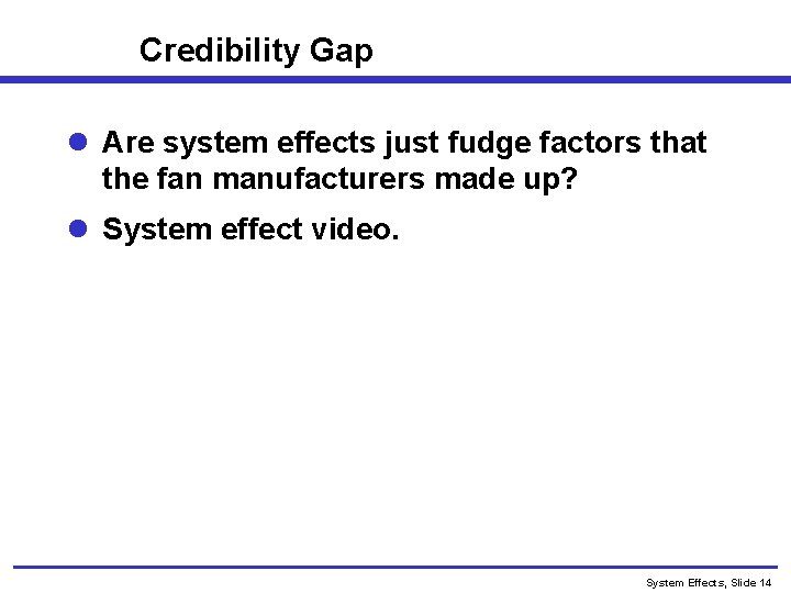 Credibility Gap l Are system effects just fudge factors that the fan manufacturers made