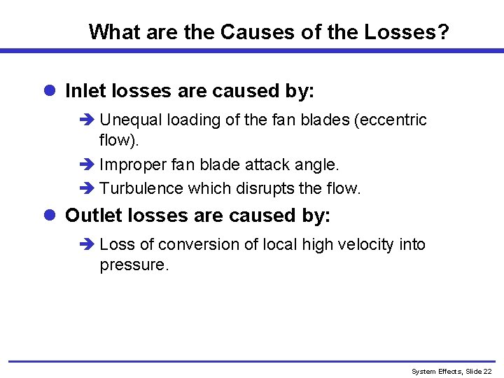 What are the Causes of the Losses? l Inlet losses are caused by: è