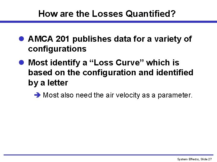 How are the Losses Quantified? l AMCA 201 publishes data for a variety of