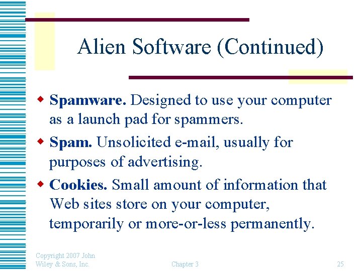 Alien Software (Continued) w Spamware. Designed to use your computer as a launch pad