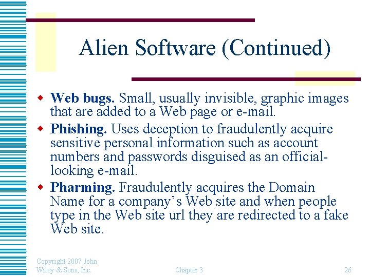 Alien Software (Continued) w Web bugs. Small, usually invisible, graphic images that are added