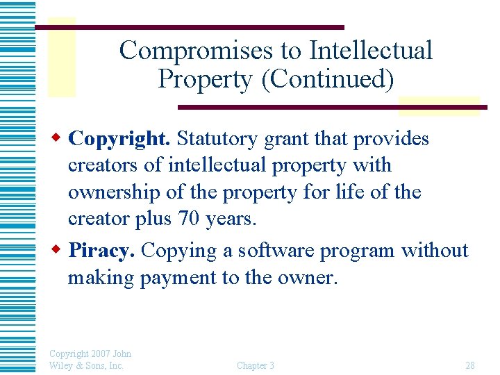 Compromises to Intellectual Property (Continued) w Copyright. Statutory grant that provides creators of intellectual