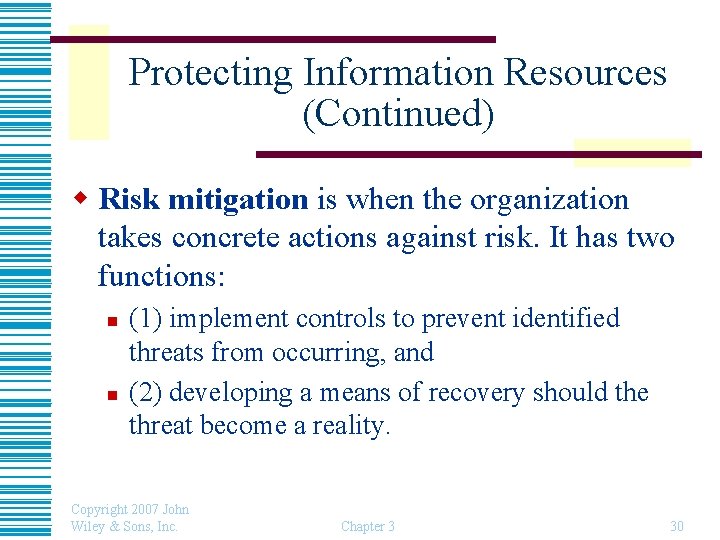 Protecting Information Resources (Continued) w Risk mitigation is when the organization takes concrete actions