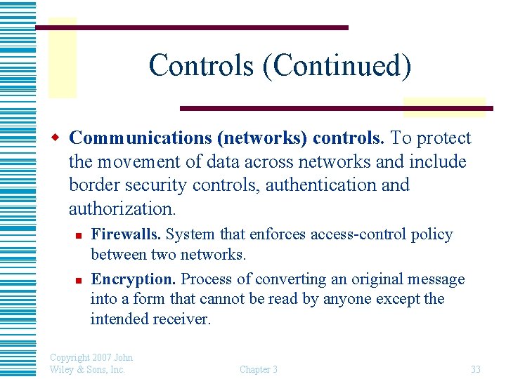 Controls (Continued) w Communications (networks) controls. To protect the movement of data across networks