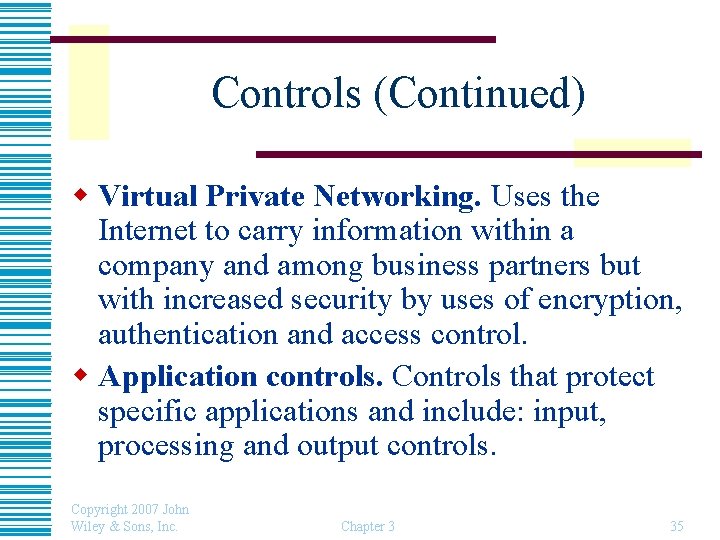 Controls (Continued) w Virtual Private Networking. Uses the Internet to carry information within a