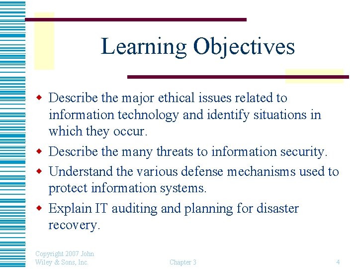 Learning Objectives w Describe the major ethical issues related to information technology and identify