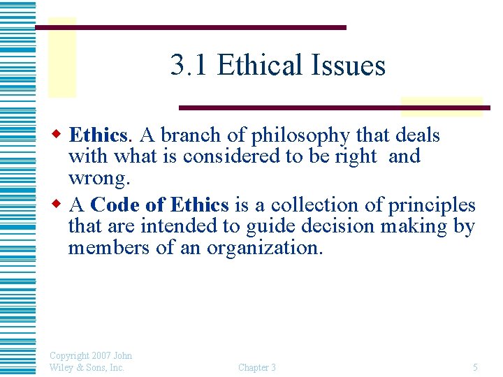 3. 1 Ethical Issues w Ethics. A branch of philosophy that deals with what