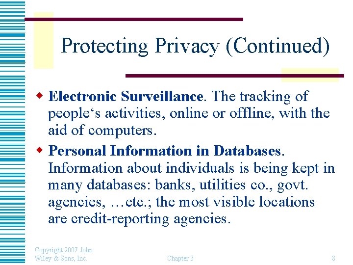 Protecting Privacy (Continued) w Electronic Surveillance. The tracking of people‘s activities, online or offline,