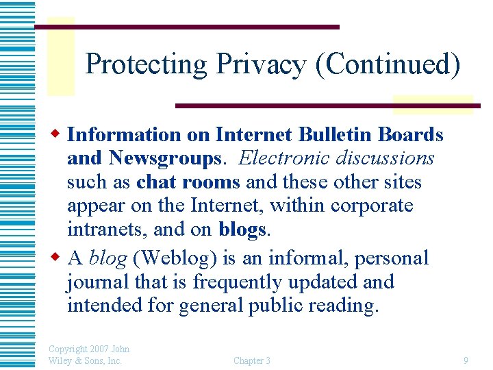 Protecting Privacy (Continued) w Information on Internet Bulletin Boards and Newsgroups. Electronic discussions such