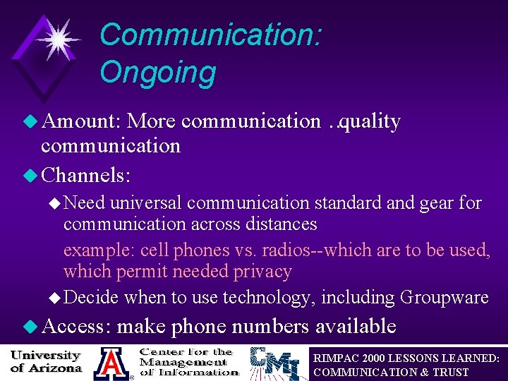 Communication: Ongoing u Amount: More communication … quality communication u Channels: u Need universal