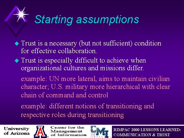 Starting assumptions u Trust is a necessary (but not sufficient) condition for effective collaboration.